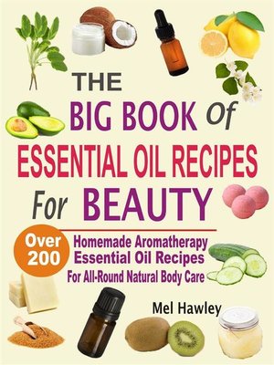 cover image of The Big Book of Essential Oil Recipes For Healing & Health--Over 200 Aromatherapy Remedies For Common Ailments